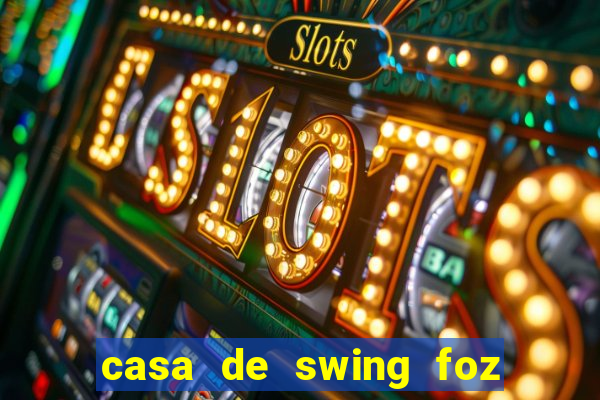 casa de swing foz do iguaçu